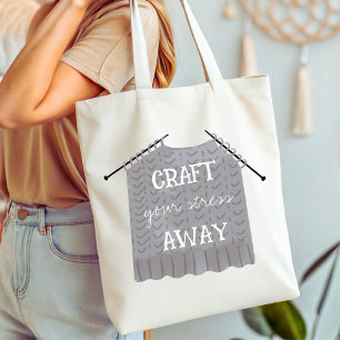 Craft your stress Away Funny Tote Bag