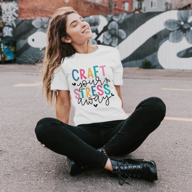 Craft Your Stress Away | Women T-Shirt (Creator Uploaded)