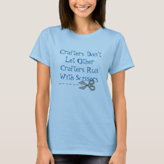 Crafters Don't Let Other Crafters T-Shirt
