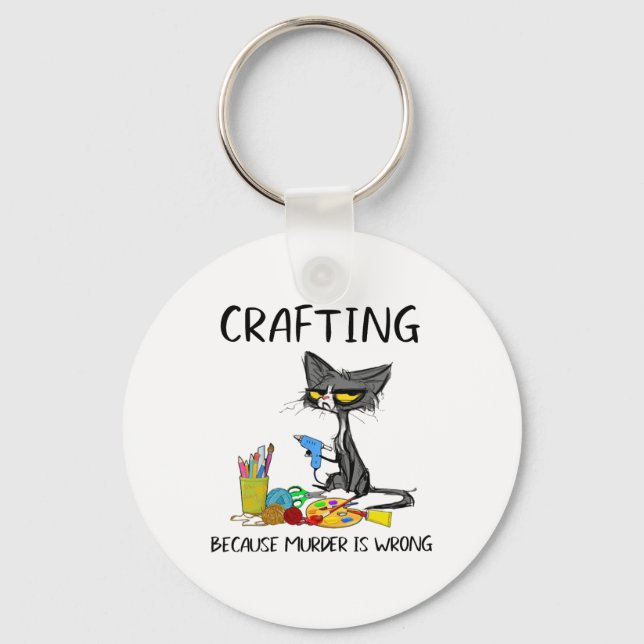 Crafting Because Murder Is Wrong Crafting Cat  Key Ring (Front)