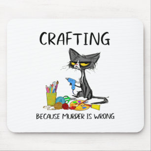 Crafting Because Murder Is Wrong Crafting Cat Mouse Pad