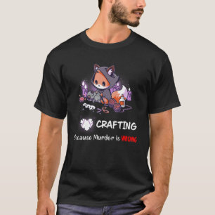 Crafting Because Murder Is Wrong Halloween  Fox T-Shirt