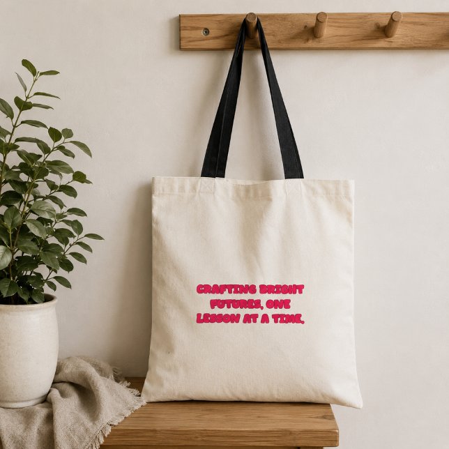 Crafting Bright Futures One Lesson At A Time Teach Tote Bag (Creator Uploaded)