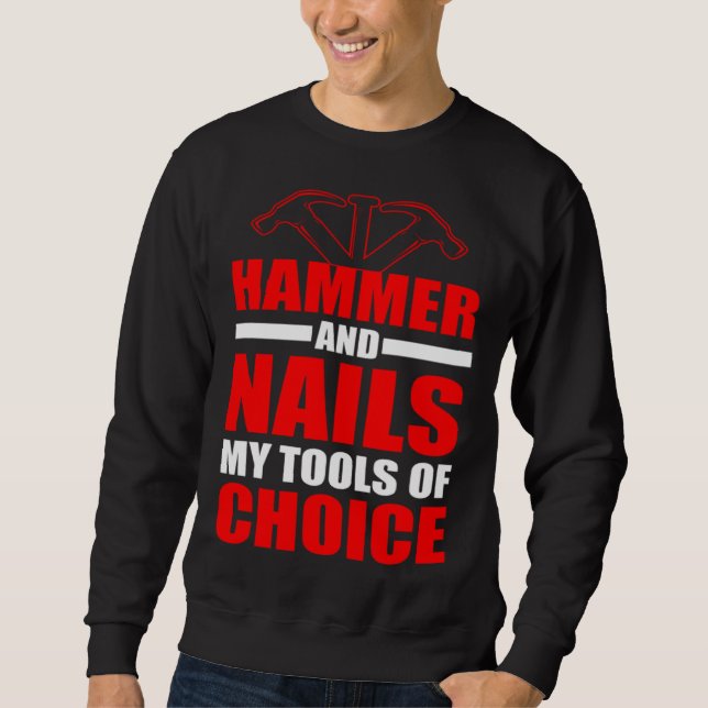 Crafting Dad Crafter Woodworking Hammer and Nails  Sweatshirt (Front)