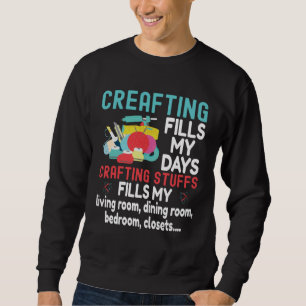 Crafting Fills My Day Craft Supplies  Crafter Mom Sweatshirt