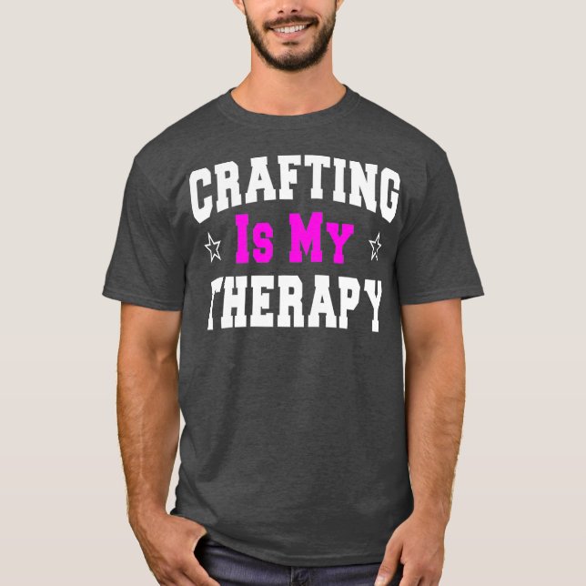 Crafting  Funny Gift For Mum Crafters T-Shirt (Front)