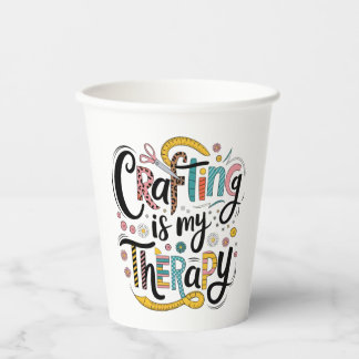 "Crafting Is My Therapy Paper Cups