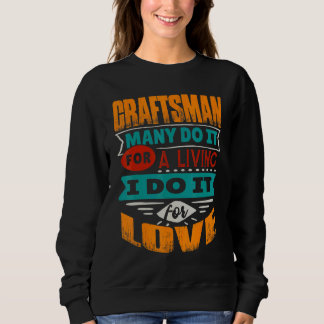 Craftsman Quote I Am Echocardiographer For Love Sweatshirt