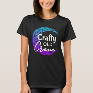Crafty Old Crone  Witch Vibes  Witch Wiccan Pagan T-Shirt