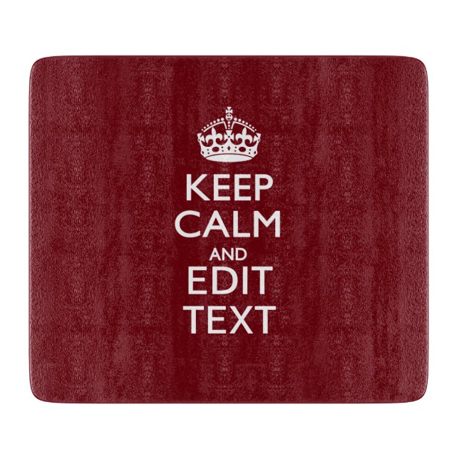 Cranberry Wine Burgundy Decor Keep Calm Your Text Cutting Board (Front)