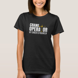 Crane Machine Construction Worker Quote For A Cran T-Shirt