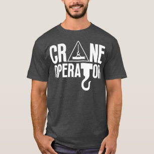 Crane Operator 19 T-Shirt