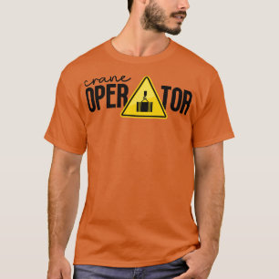 Crane Operator 1 T-Shirt
