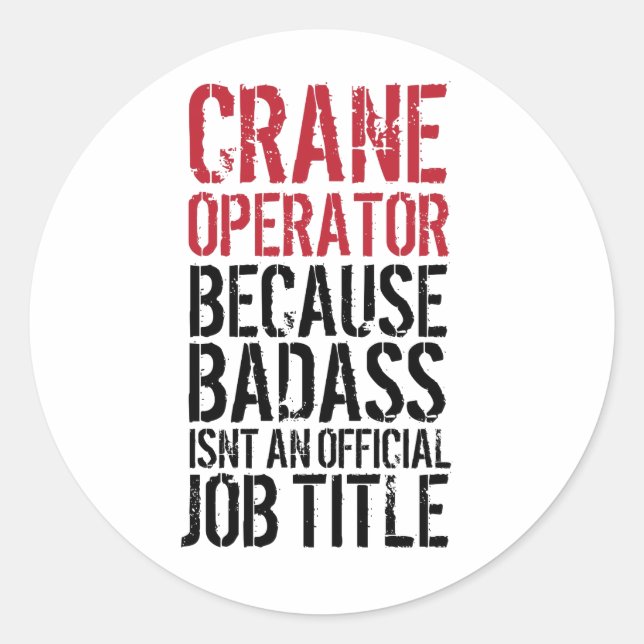 Crane Operator Because Badass Job Title Sticker (Front)