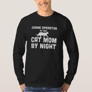 Crane Operator By Day Cat Mum By Night T-Shirt