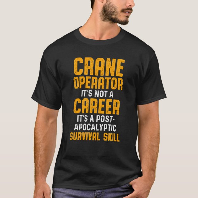 Crane Operator Career Funny Driver T-Shirt (Front)