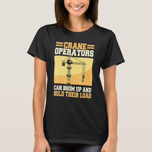 Crane Operator Construction Heavy Equipment Tower  T-Shirt (Front)