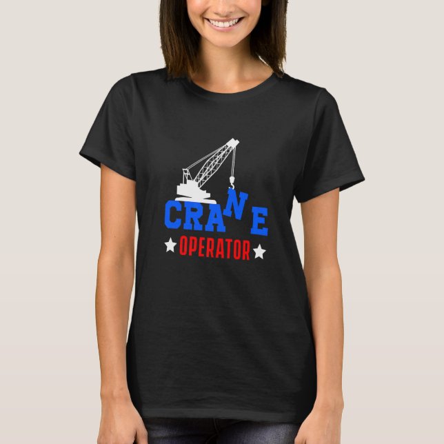 Crane Operator Construction Site Worker Building M T-Shirt (Front)