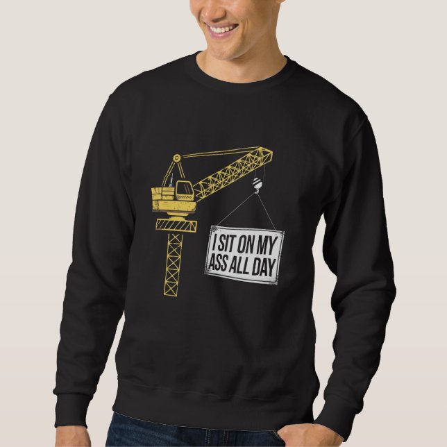 Crane Operator Construction Worker Building Site T Sweatshirt (Front)