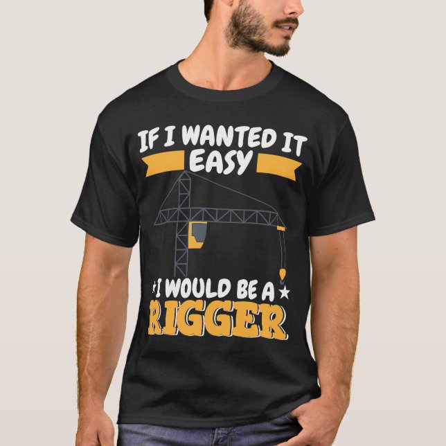 Crane Operator do not wanted it easy Construction  T-Shirt (Front)