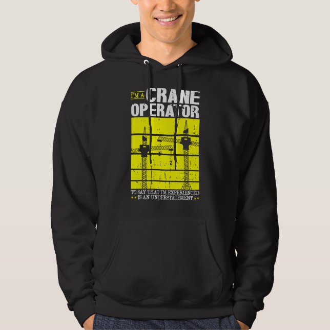 Crane Operator Forklift Tower Crane For Crane Work Hoodie (Front)