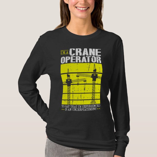 Crane Operator Forklift Tower Crane For Crane Work T-Shirt (Front)