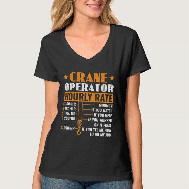 Crane Operator Hourly Rate Construction Heavy Equi T-Shirt (Front)