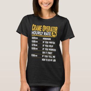 Crane Operator Hourly Rate Crane Driver Operator T-Shirt
