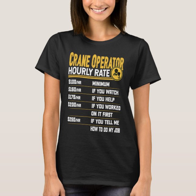Crane Operator Hourly Rate   Crane Driver Operator T-Shirt (Front)