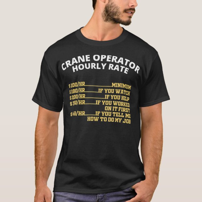 Crane Operator Hourly Rate T-Shirt (Front)