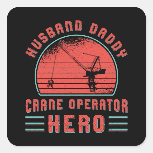 Crane Operator Husband Daddy Construction Site Square Sticker (Front)