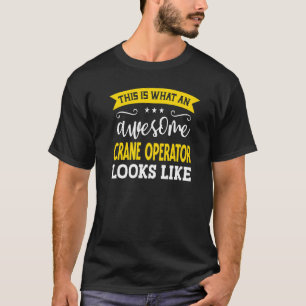 Crane Operator Job Title Employee Worker Crane Ope T-Shirt
