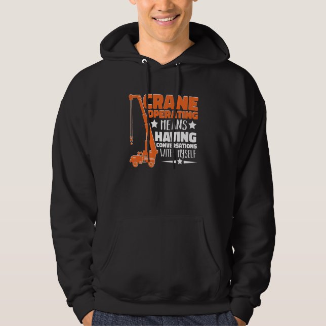 Crane Operator means having fun Construction Worke Hoodie (Front)