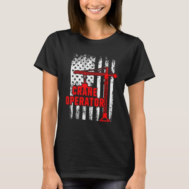 Crane Operator Usa Flag Building Machine Construct T-Shirt (Front)