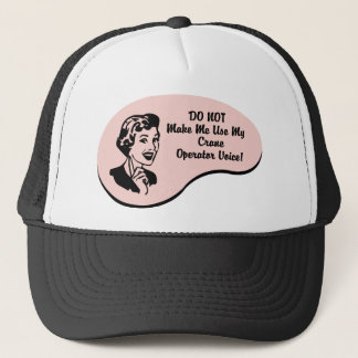 Crane Operator Voice Trucker Hat