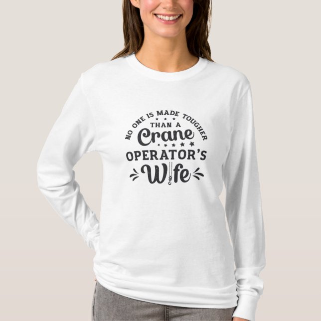 Crane Operator's Wife Construction Site Worker T-Shirt (Front)