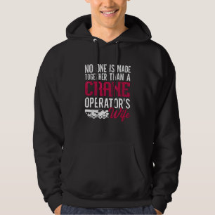 Crane Operator's Wife Operator Construction Crane  Hoodie