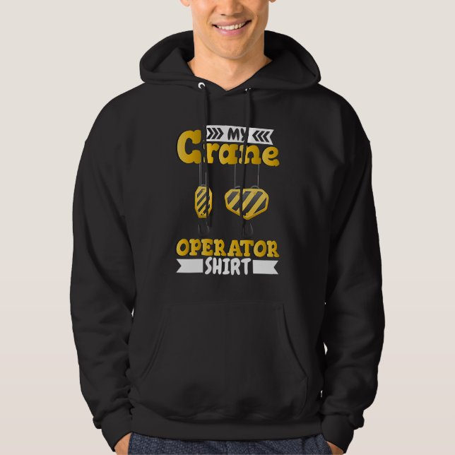 Crane Rigger Crane Operator Construction Worker Hoodie (Front)