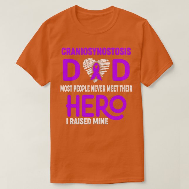 Craniosynostosis Dad Most People Never Meet Their  T-Shirt (Design Front)