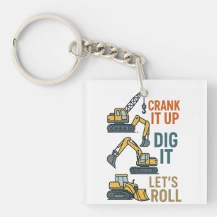 Crank It Up Dig It Lets Roll Construction Machine Key Ring