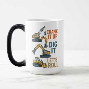 Crank It Up Dig It Lets Roll Construction Machine Magic Mug