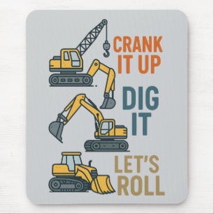 Crank It Up Dig It Lets Roll Construction Machine Mouse Pad