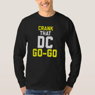 Crank That Washington Dc Go Go Design T-Shirt