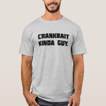 Crankbait Kinda Guy fishing t-shirt