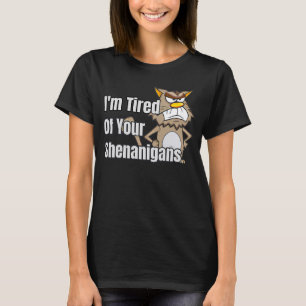 Cranky Cat Tired Of Your Shenanigans Fed Up Annoy T-Shirt