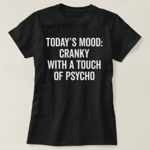 Cranky & Psycho Funny Quote T-Shirt