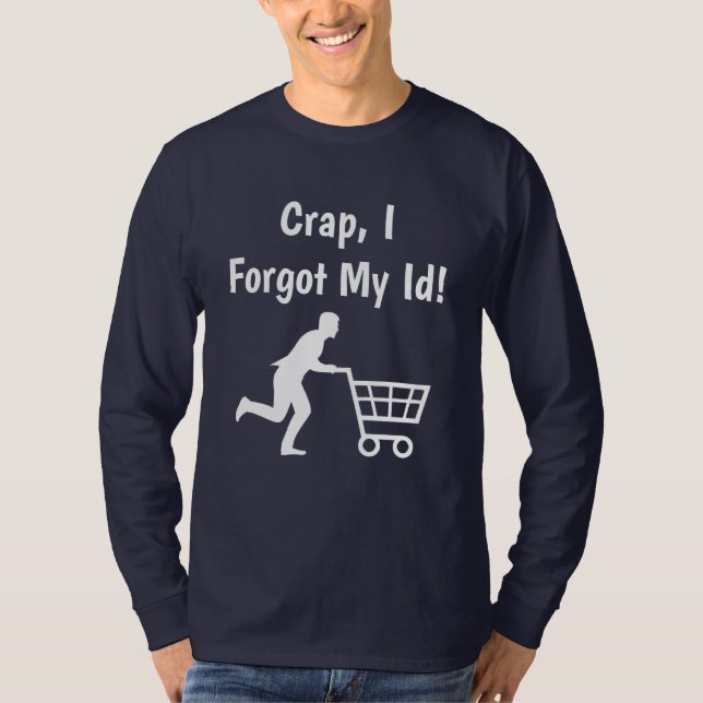 Crap, I forgot my ID, Funny Donald Trump Humour T-Shirt (Front)
