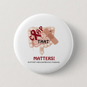 Crap That Matters! Support Hirschsprung's Disease 6 Cm Round Badge