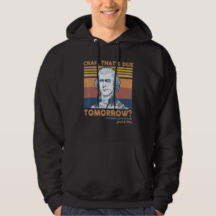 Crap Thats Due Tomorrow Thomas Jefferson 4th Of Ju Hoodie