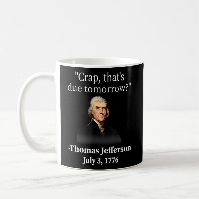 Crap That's Due Tomorrow Thomas Jefferson  Coffee Mug (Left)